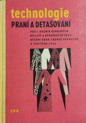 kniha Technologie praní a detašování pro 1. ročník odborných učilišť a učňovských škol Učeb. obor: chemik prádelen a čistíren - 1033, SPN 1964