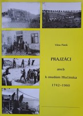 kniha Prajzáci, aneb, K osudům Hlučínska 1742-1960, Kulturní dům Hlučín 2000