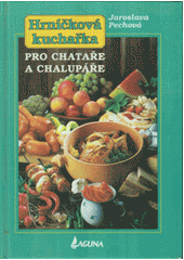 kniha Hrníčková kuchařka Pro chataře a chalupáře, Laguna 1999