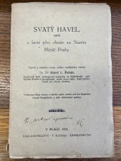 kniha Svatý Havel, opat, a farní jeho chrám na Starém Městě Prahy, V. Kotrba 1925