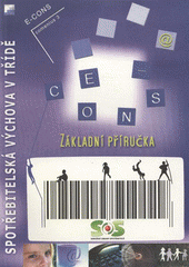 kniha Spotřebitelská výchova v třídě základní příručka, SOS - Sdružení obrany spotřebitelů 2007