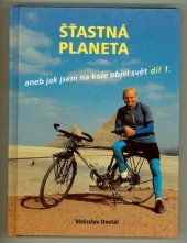 kniha Šťastná planeta, aneb, Jak jsem na kole objel svět. I. díl, - Z Prahy na Nový Zéland, Grafis 1998