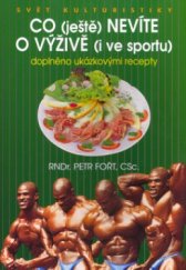 kniha Co (ještě) nevíte o výživě (i ve sportu) doplněno ukázkovými recepty, Svět kulturistiky 2006