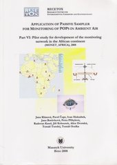 kniha Application of passive sampler for monitoring of POPs in ambient air. Part VI, - Pilot study for development of the monitoring network in the African continent (MONET_AFRICA), 2008 : - application of the passive air sampling technique as a tool for trend determination and effectiveness evaluation of international conventions, Masaryk University 2008