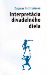 kniha Interpretácia divadelného diela, Univerzita Konštantína Filozofa, Filozofická fakulta, Ústav literárnej a umeleckej komunikácie 2010