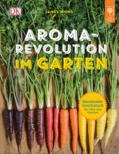 kniha Aroma-Revolution im Garten Maximaler Geschmack für Obst und Gemüse, Dorling Kindersley 2016