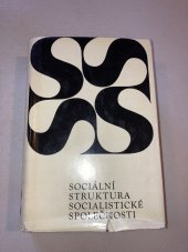 kniha Sociální struktura socialistické společnosti Sociologické problémy soudobé čs. společ. : Sborník, Svoboda 1967