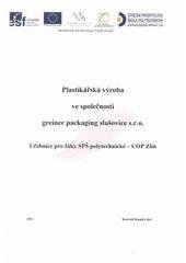 kniha Plastikářská výroba ve společnosti Greiner Packaging Slušovice, s.r.o. učebnice pro žáky zpracovatelského oboru SPŠ polytechnické - COP Zlín, Střední průmyslová škola polytechnická - COP Zlín 2011