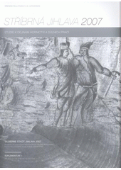 kniha Stříbrná Jihlava 2007 studie k dějinám hornictví a důlních prací : příspěvky z konference Stříbrná Jihlava 04.-07.10.2007 v Jihlavě : věnováno Pavlu Rousovi k 60. narozeninám = Silberne Stadt Jihlava 2007 : Studien zur Geschichte des Bergbaus und der Bergwerke : Beiträge aus d, Archaia 2007