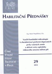 kniha Využití konfokální mikroskopie k charakterizaci preforem dopovaných prvky vzácných zemin a aktivní vrstvy optického vláknového senzoru měření pH = Aplication of confocal microscopy to the characterization of preform doped by RE3+ and active layer of optical fiber sensors for pH measurement, ČVUT 2012
