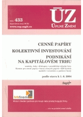 kniha Cenné papíry Kolektivní investování ; Podnikání na kapitálovém trhu : podle stavu k 1.6.2004, Sagit 2004