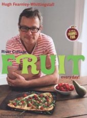 kniha River Cottage: Fruit Every Day!, Bloomsbury 2013