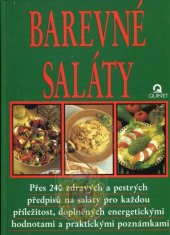 kniha Barevné saláty Přes 240 zdravých a pestrých předpisů na saláty pro každou příležitost, doplněných energetickými hodnotami a praktickými poznámkami, Quintet 1994