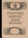 Františku nebeský, vyslanče přesmořský