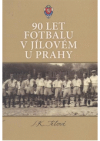 90 let fotbalu v Jílovém u Prahy