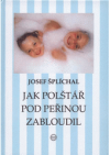 Jak polštář pod peřinou zabloudil