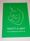 Kojit? A jak?