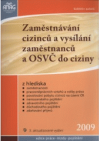 Zaměstnávání cizinců a vysílání zaměstnanců a OSVČ do ciziny z hlediska zaměstnanosti, pracovněprávních vztahů a volby práva, povolování pobytu cizinců na území ČR, nemocenského pojištění, zdravotního pojištění, důchodového pojištění, zdaňování příjmů