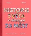 Historie světa v příbězích 25 měst