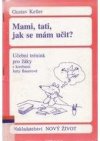 Mami, tati, jak se mám učit?