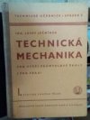 Technická mechanika pro vyšší průmyslové školy i pro praxi.