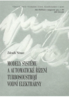 Modely systému a automatické řízení turbosoustrojí vodní elektrárny =