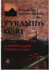 Pyramidy, obři a zaniklé vyspělé civilizace u nás