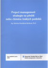 Project management: strategie na přežití nebo chiméra českých podniků =