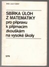 Sbírka úloh z matematiky pro přípravu k přijímacím zkouškám na vysoké školy