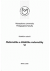 Matematika a didaktika matematiky VI