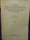 Dopisy Jana Kolence z Kolna, hejtmana JMCské panství Zbirova, Točníka, Dvora Králova, z let 1651-1652