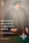 Moravský aristokrat v labyrintu světa