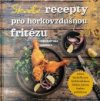 Skvělé recepty pro horkovzdušnou fritézu