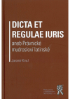 Dicta et regulae iuris, aneb, Právnické mudrosloví latinské