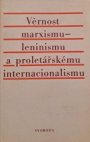 Věrnost marxismu-leninismu a proletářskému internacionalismu