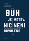 Bůh je mrtev, nic není dovoleno 