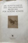 Die Kunstschätze des Ungarischen Museums für schöne Künste