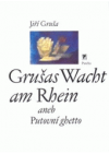 Grušas Wacht am Rhein, aneb, Putovní ghetto