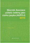 Sborník Asociace učitelů češtiny jako cizího jazyka (AUČCJ) 2012