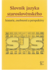 Slovník jazyka staroslověnského: historie, osobnosti a perspektivy