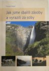 Jak jsme sbalili zásoby a vyrazili za soby