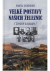 Velké postavy našich železnic