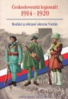 Českoslovenští legionáři 1914-1920 - rodáci a občané okresu Vsetín