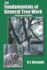 The Fundamentals of General Tree Work: 25th Anniversary Edition