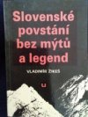 Slovenské povstání bez mýtů a legend