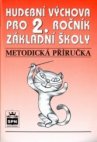 Metodická příručka k učebnici Hudební výchova pro 2. ročník základní školy