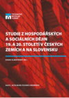 Studie z hospodářských a sociálních dějin 19. a 20. století v českých zemích a na Slovensku