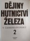Dějiny hutnictví železa v Československu.