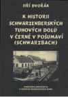 K historii Schwarzenberských tuhových dolů v Černé v Pošumaví (Schwarzbach)