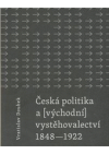 Česká politika a (východní) vystěhovalectví 1848-1922